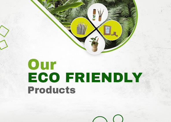 Our Eco Friendly Products 